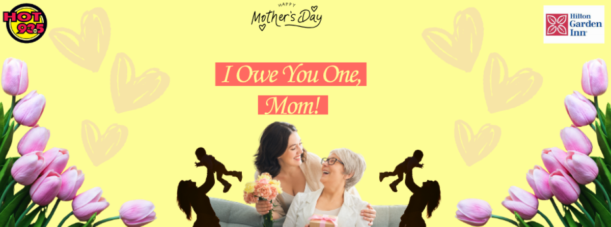 Hot 93-5 ''I Owe You One Mom''